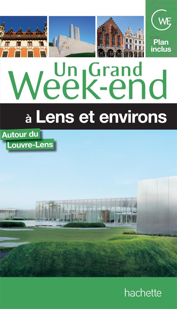 GUIDE UN GRAND WEEK-END A LENS - XXX - Hachette Tourisme