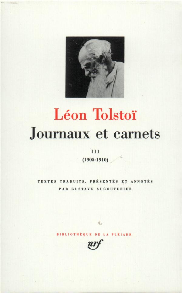 JOURNAUX ET CARNETS - VOL03 - 1905-1910 - TOLSTOI/AUCOUTURIER - GALLIMARD