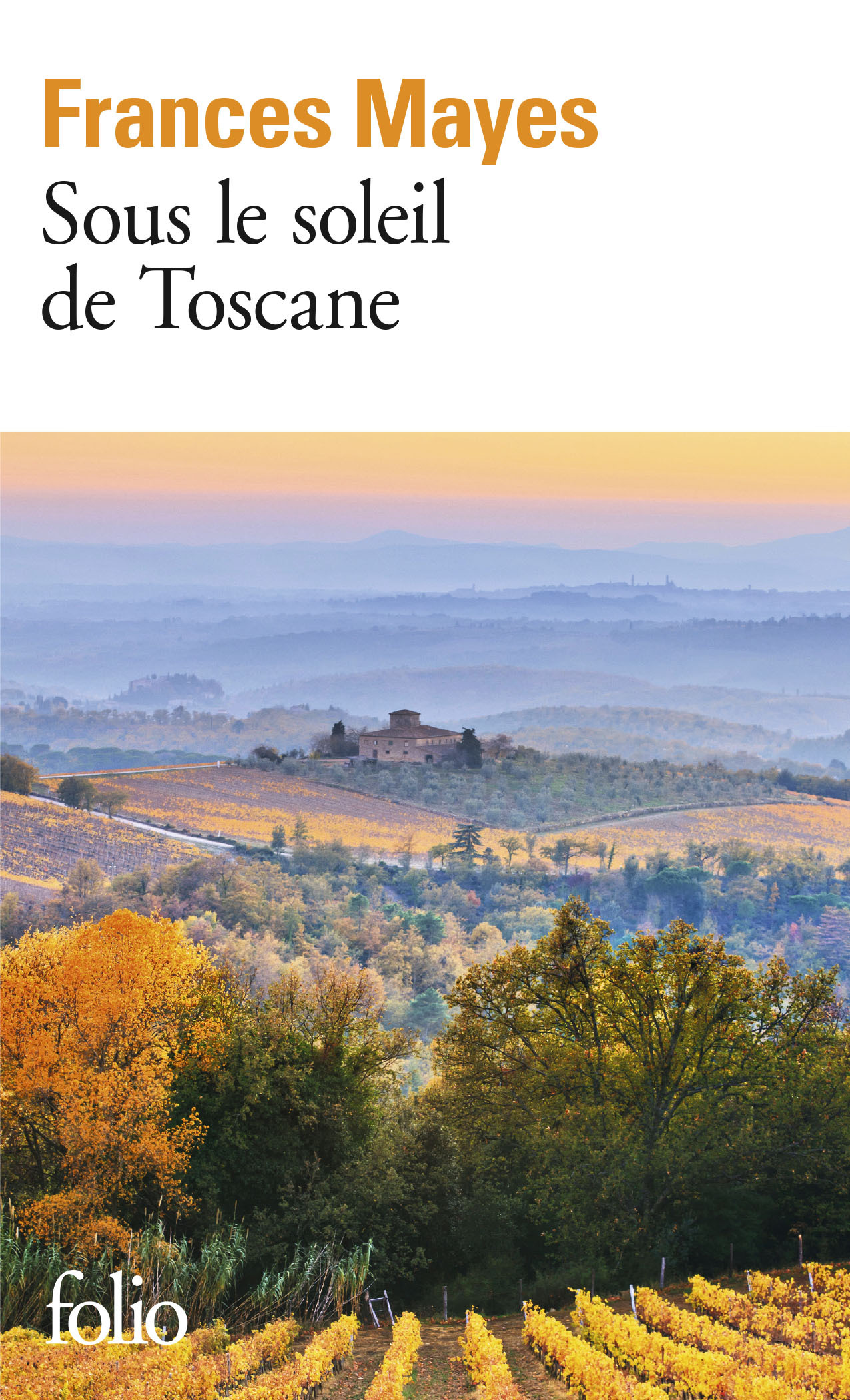 SOUS LE SOLEIL DE TOSCANE - FRANCES MAYES - FOLIO