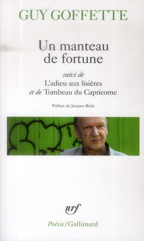 UN MANTEAU DE FORTUNE / L-ADIEU AUX LISIERES / TOMBEAU DU CAPRICORNE - GOFFETTE/REDA - Gallimard