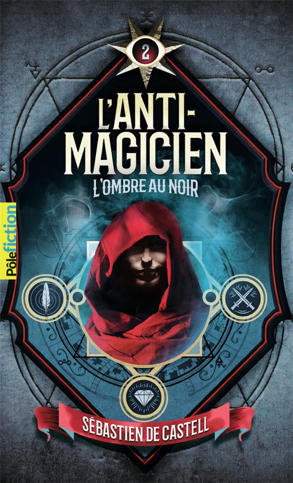 L'ANTI-MAGICIEN, 2 - L'OMBRE AU NOIR - CASTELL SEBASTIEN DE - GALLIMARD