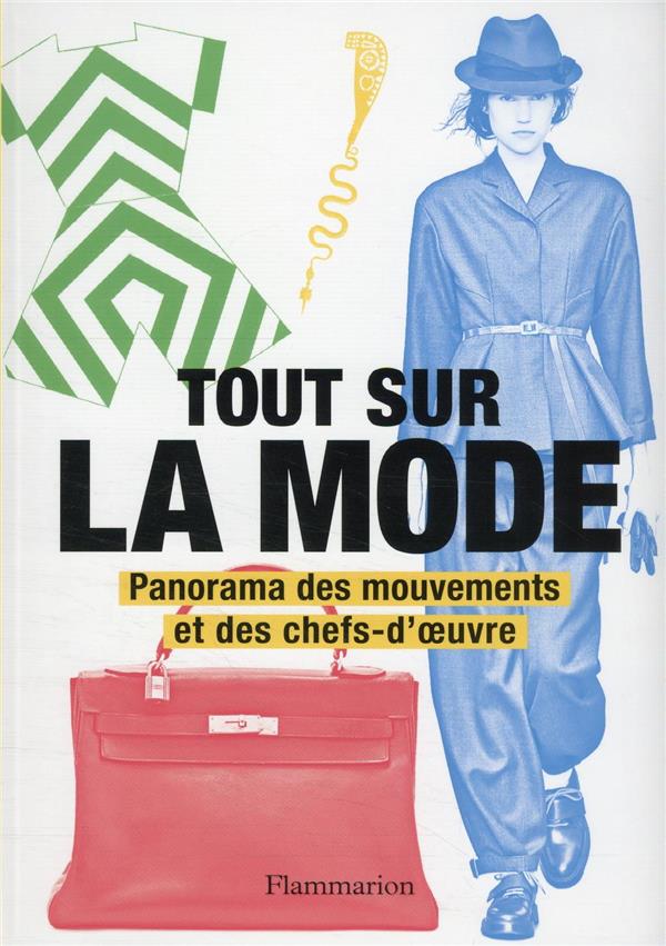 TOUT SUR LA MODE - PANORAMA DES MOUVEMENTS ET DES CHEFS-D-OEUVRE - COLLECTIF - FLAMMARION
