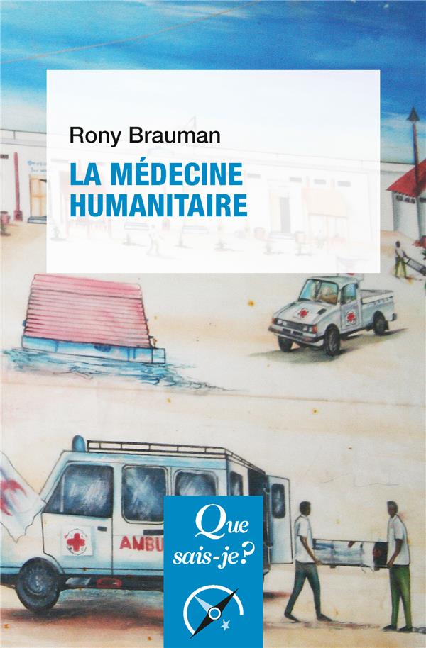 LA MEDECINE HUMANITAIRE - BRAUMAN RONY - PUF