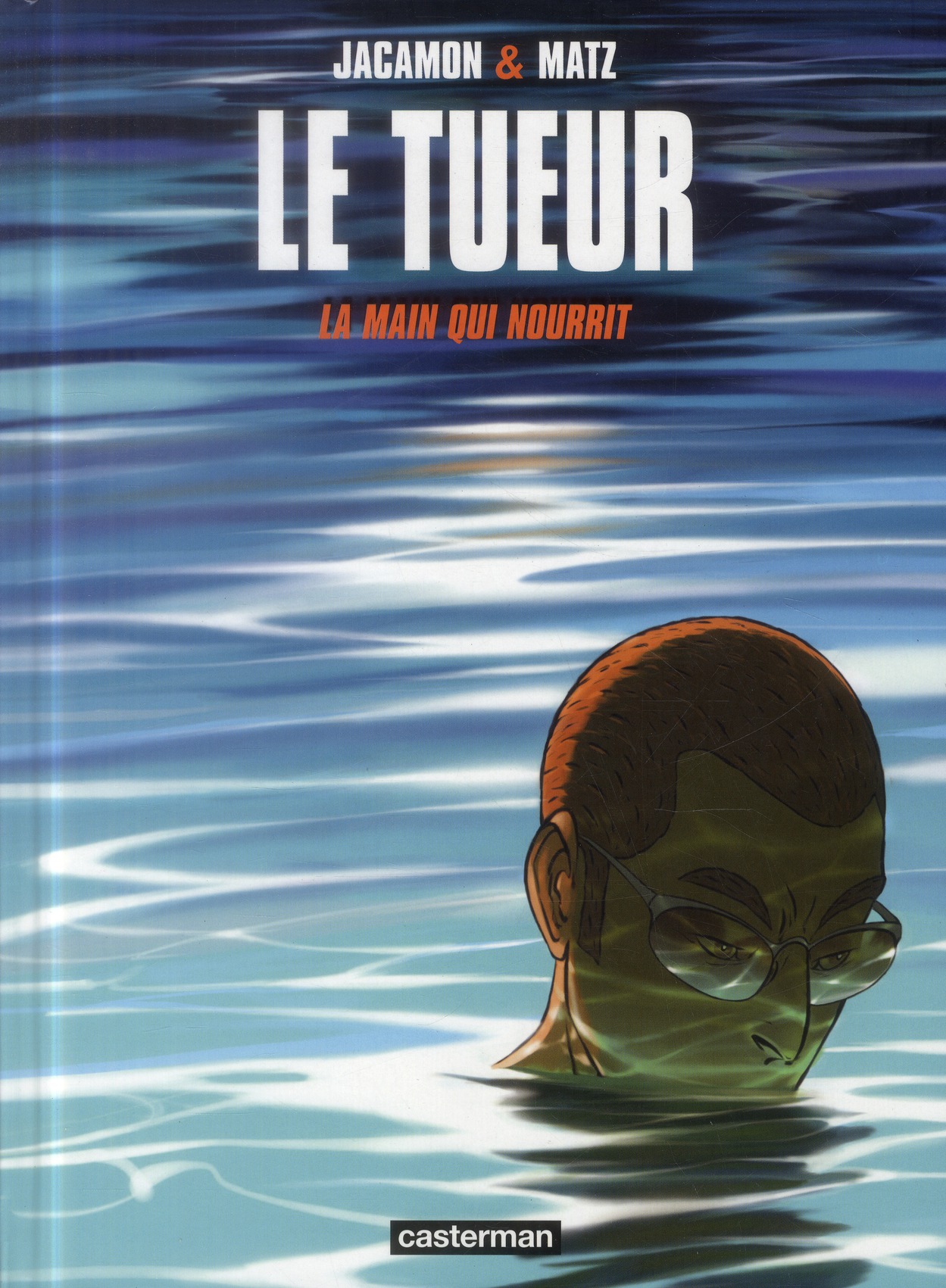 LE TUEUR - T12 - LA MAIN QUI NOURRIT - MATZ/JACAMON - Casterman