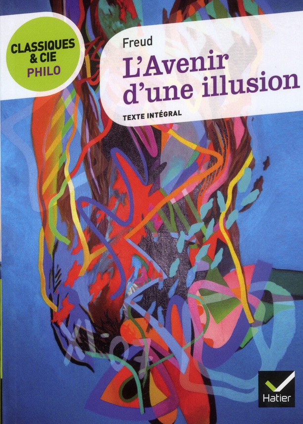 CLASSIQUES & CIE PHILO - L-AVENIR D-UNE ILLUSION - FREUD/LAMOUCHE - Hatier