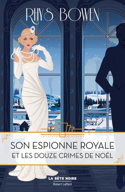 SON ESPIONNE ROYALE ET LES DOUZE CRIMES DE NOEL - TOME 6 - VOL06 - BOWEN RHYS - ROBERT LAFFONT