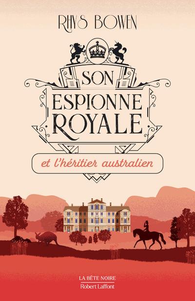 SON ESPIONNE ROYALE ET L-HERITIER AUSTRALIEN - TOME 7 - VOL07 - BOWEN RHYS - ROBERT LAFFONT