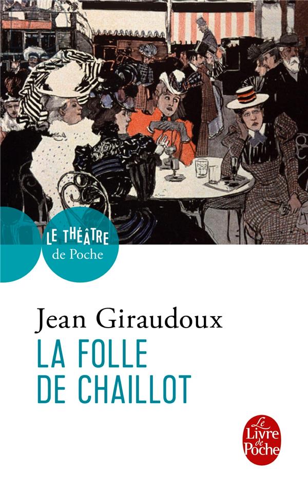 LA FOLLE DE CHAILLOT - GIRAUDOUX JEAN - LGF/Livre de Poche