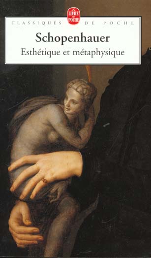 ESTHETIQUE ET METAPHYSIQUE - SCHOPENHAUER ARTHUR - LGF/Livre de Poche