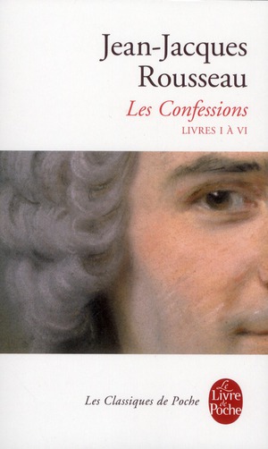 CONFESSIONS (CONFESSIONS, TOME 1) NOUVELLE EDITION 2012 - ROUSSEAU J-J. - LGF/Livre de Poche