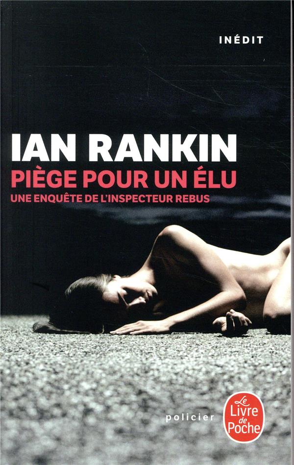 PIEGE POUR UN ELU - UNE ENQUETE DE L-INSPEC TEUR REBUS - RANKIN IAN - LGF/Livre de Poche
