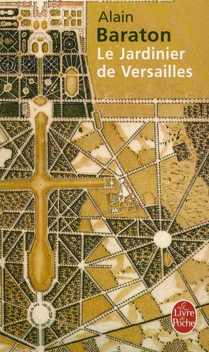 LE JARDINIER DE VERSAILLES - BARATON ALAIN - LGF/Livre de Poche