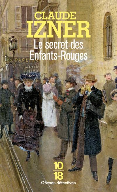 LE SECRET DES ENFANTS-ROUGES - VOL04 - IZNER CLAUDE - 10 X 18