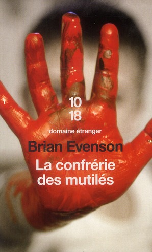 LA CONFRERIE DES MUTILES - EVENSON BRIAN - 10 X 18