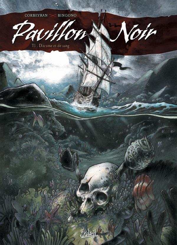 PAVILLON NOIR T01 - D-ECUME ET DE SANG - BINGONO+CORBEYRAN+BA - Soleil Productions