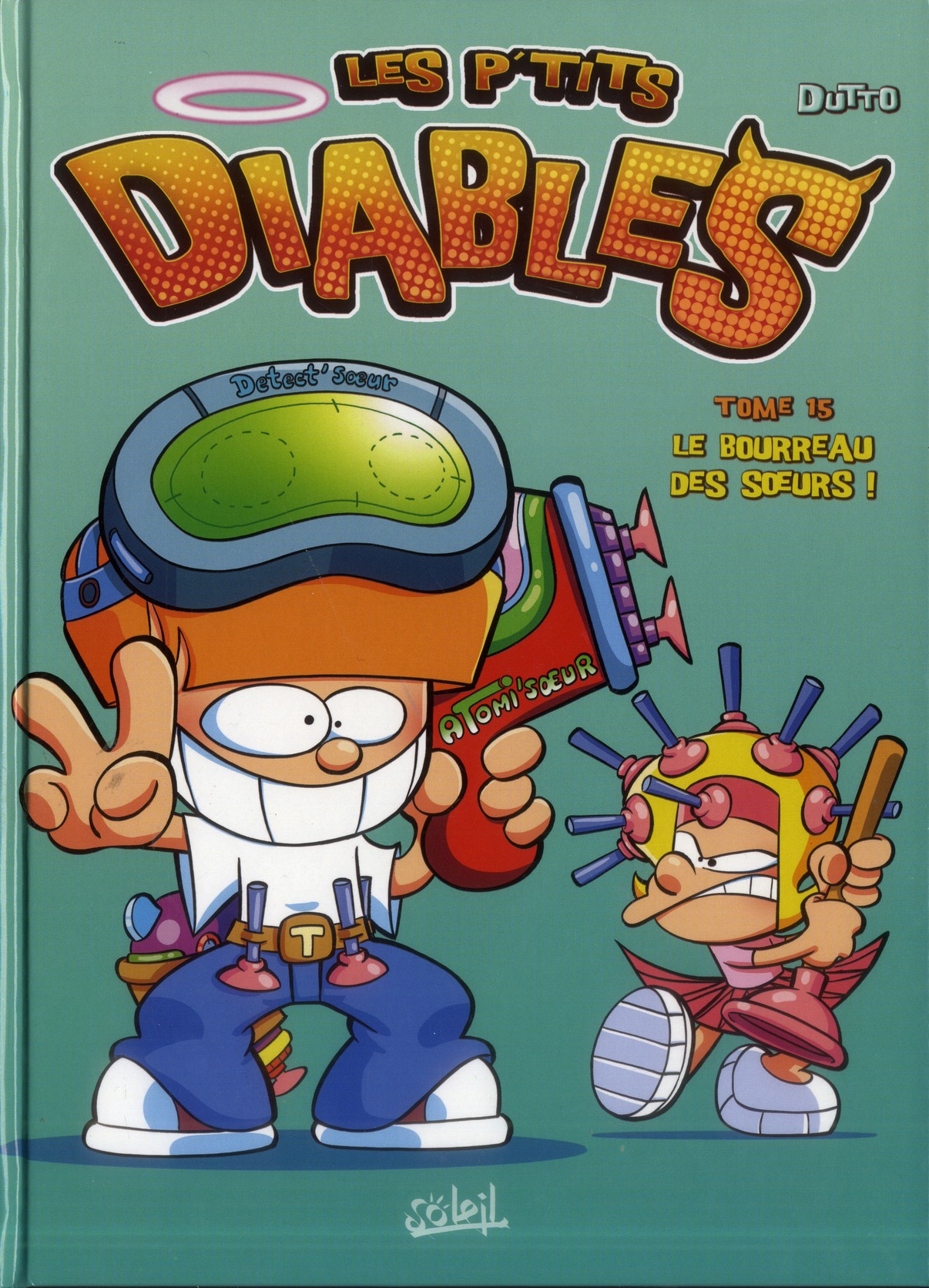 LES P-TITS DIABLES T15 - LE BOURREAU DES SOEURS ! - DUTTO-O - Soleil
