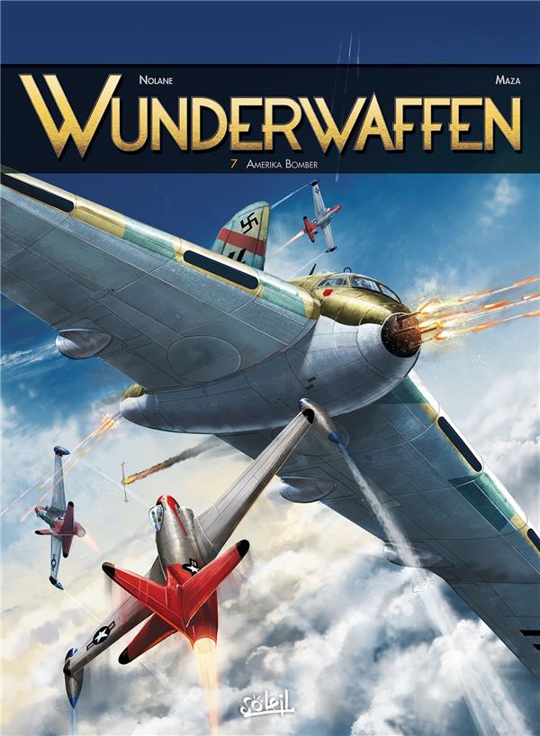 WUNDERWAFFEN T07 - AMERIKA BOMBER - D. NOLANE/MAZA - Soleil