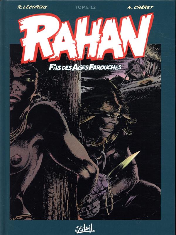 RAHAN - INTEGRALE T12 - LECUREUX/CHERET - Soleil Productions