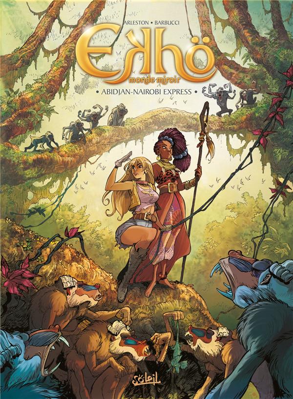 EKHO MONDE MIROIR T09 - ABIDJAN-NAIROBI EXPRESS - ARLESTON/BARBUCCI - Soleil Productions