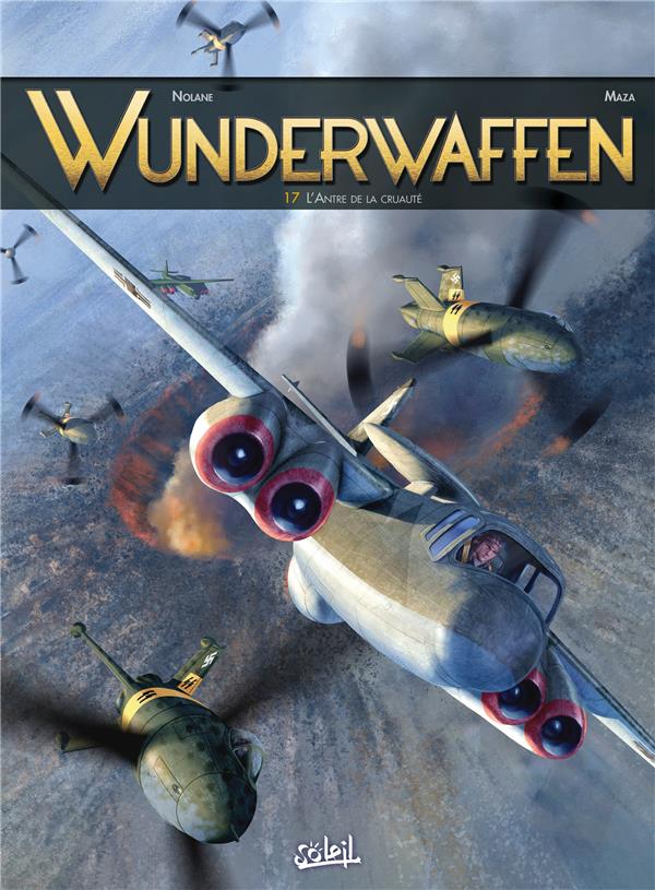 WUNDERWAFFEN T17 - L-ANTRE DE LA CRUAUTE - D. NOLANE/MAZA - Soleil Productions