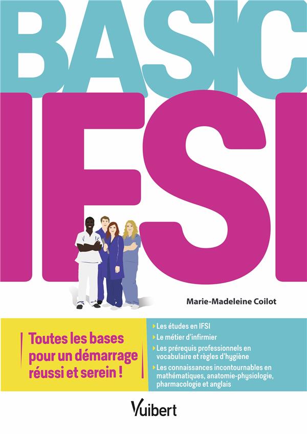 BASIC IFSI - TOUTES LES BASES POUR UN DEMARRAGE REUSSI ET SEREIN - COILOT M-M. - VUIBERT