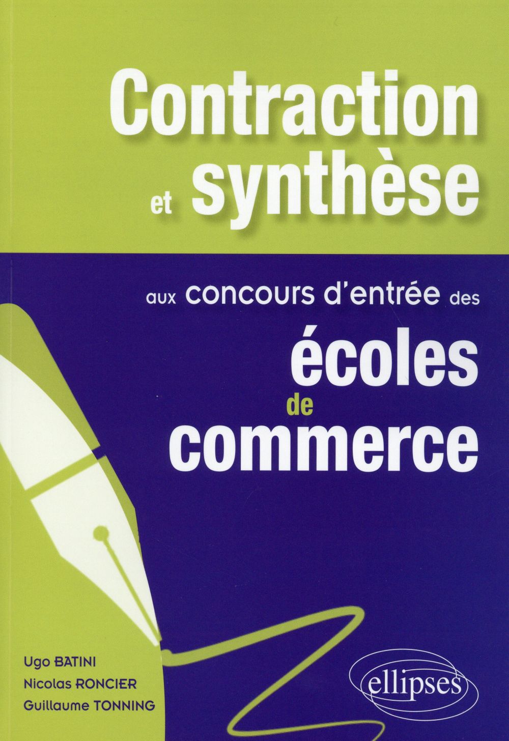 CONTRACTION ET SYNTHESE AUX CONCOURS D ENTR EE DES ECOLES DE COMMERCE - BATINI/RONCIER - Ellipses