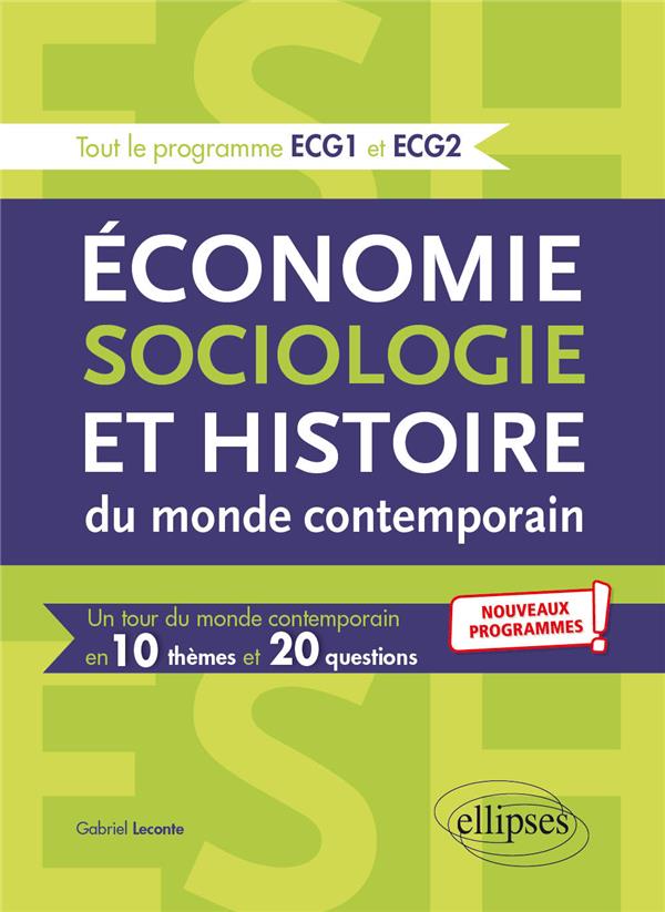 ECONOMIE, SOCIOLOGIE ET HISTOIRE DU MONDE CONTEMPORAIN. L-ESSENTIEL EN 10 THEMES ET 20 QUESTIONS - N - LECONTE GABRIEL - ELLIPSES MARKET