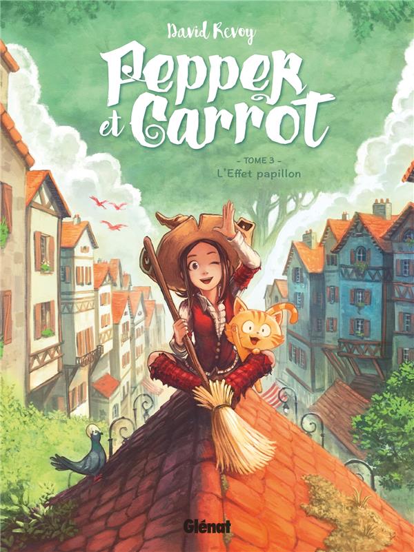 PEPPER ET CARROT - TOME 03 - L-EFFET PAPILLON - REVOY DAVID - GLENAT