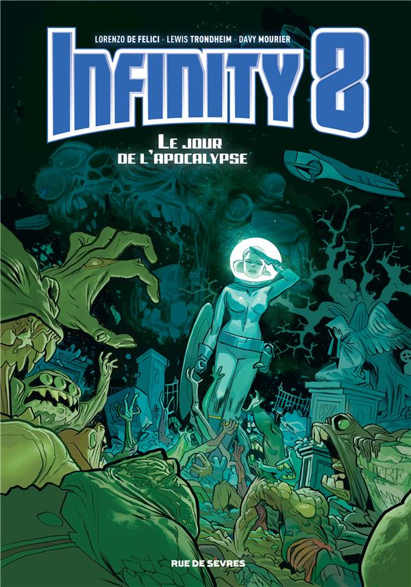 INFINITY 8 TOME 5 - LE JOUR DE L-APOCALYPSE - TRONDHEIM LEWIS / DE - RUE DE SEVRES