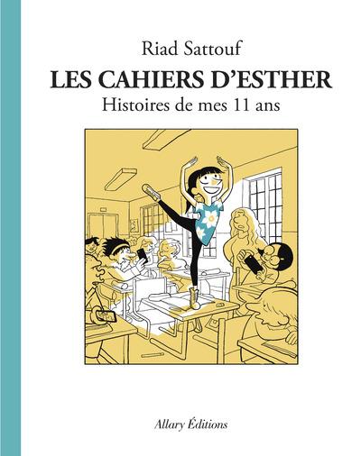 LES CAHIERS D-ESTHER - TOME 2 HISTOIRES DE MES 11 ANS - SATTOUF RIAD - Allary éditions