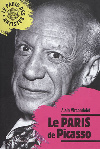 LE PARIS DE PICASSO - VIRCONDELET ALAIN - ALEXANDRINES