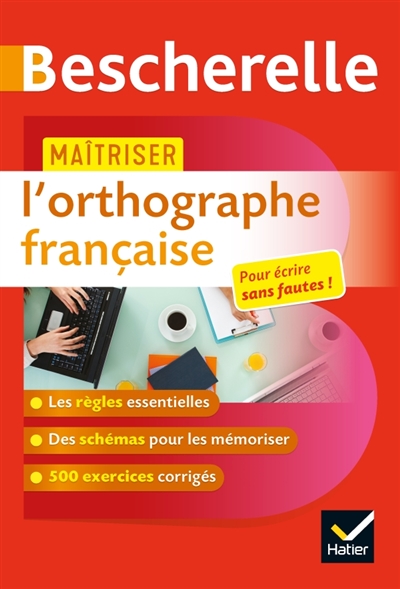 MAITRISER L-ORTHOGRAPHE FRANCAISE - UN OUVR AGE D-ENTRAINEMENT BESCHERELLE - GIRARD/CHARTRAIN - HATIER SCOLAIRE
