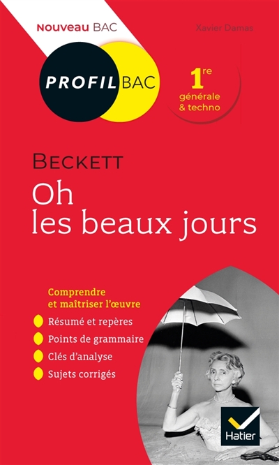 PROFIL - BECKETT, OH LES BEAUX JOURS - TOUT ES LES CLES D-ANALYSE POUR LE BAC - DAMAS XAVIER - HATIER SCOLAIRE