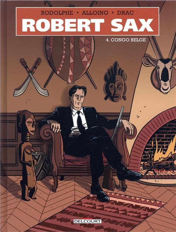 ROBERT SAX T04 - CONGO BELGE - ALLOING/RODOLPHE - DELCOURT