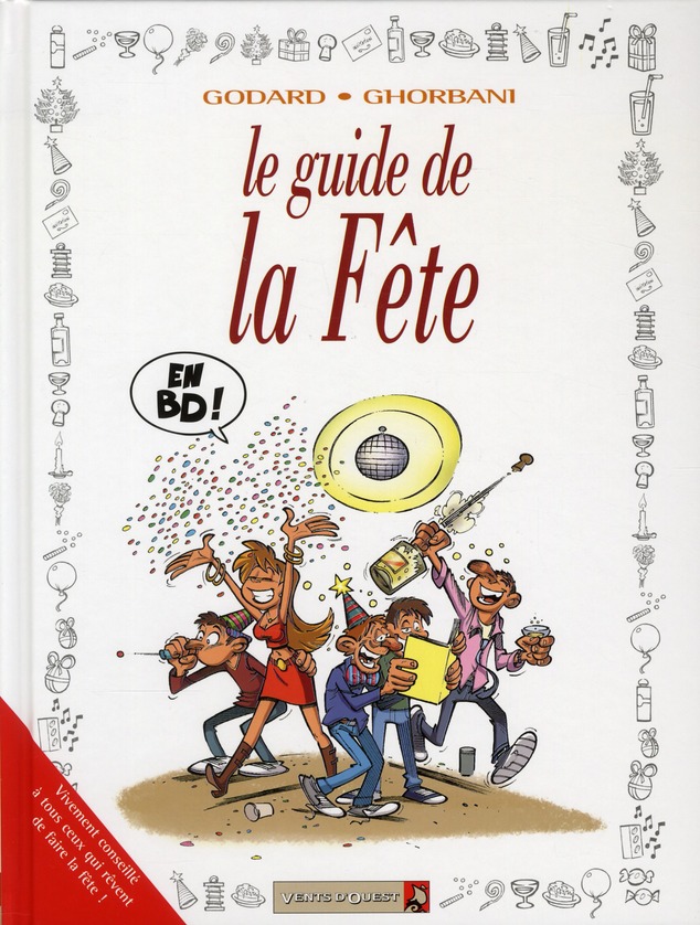 LES GUIDES EN BD - TOME 36 - LA FETE - GODARD/GHORBANI - VENTS D'OUEST