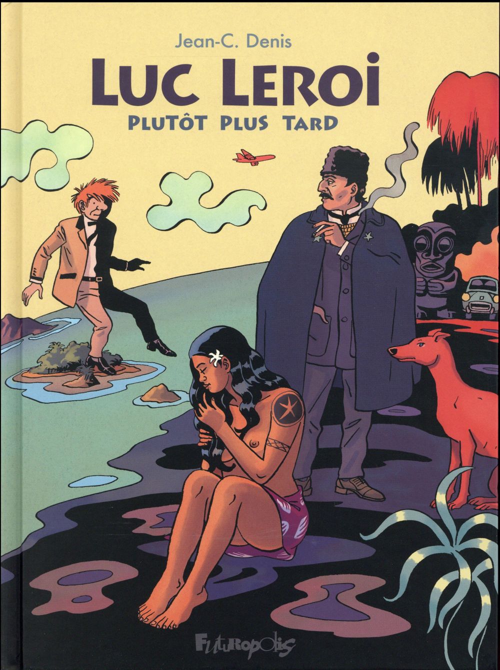 LUC LEROI - PLUTOT PLUS TARD - DENIS JEAN-C. - Futuropolis