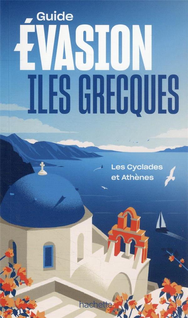ILES GRECQUES - ILES CYCLADES ET ATHENES GUIDE EVASION - VIDAL-NAQUET MAUD - HACHETTE