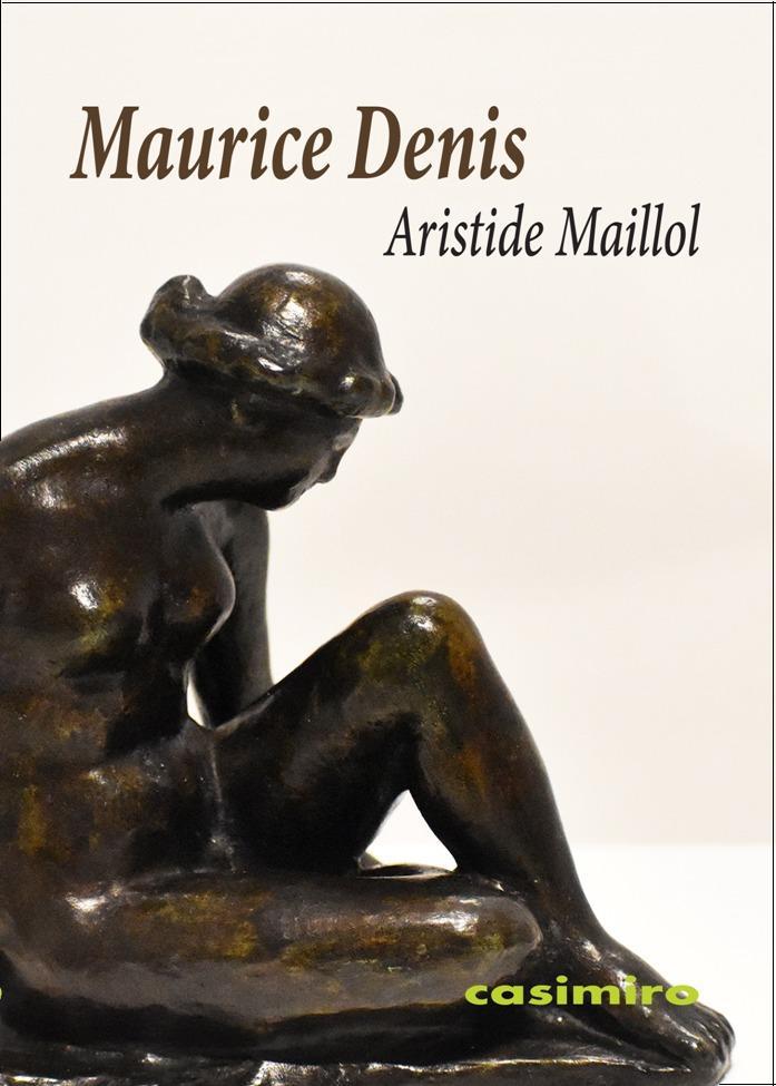 ARISTIDE MAILLOL - Maurice DENIS - CASIMIRO