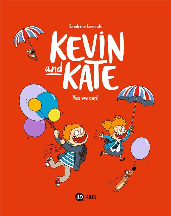 KEVIN AND KATE, TOME 03 - YES WE CAN ! - LEMOULT SANDRINE - BAYARD JEUNESSE
