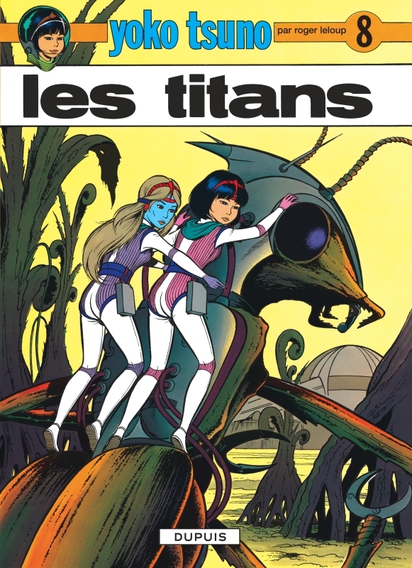 YOKO TSUNO - TOME 8 - LES TITANS - Leloup Leloup - DUPUIS
