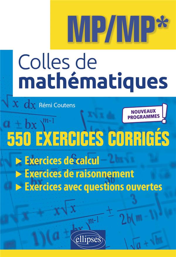 COLLES DE MATHEMATIQUES - MP/MP* MPI/MPI* - PROGRAMME 2022 - 500 EXERCICES CORRIGES - COUTENS REMI - ELLIPSES MARKET