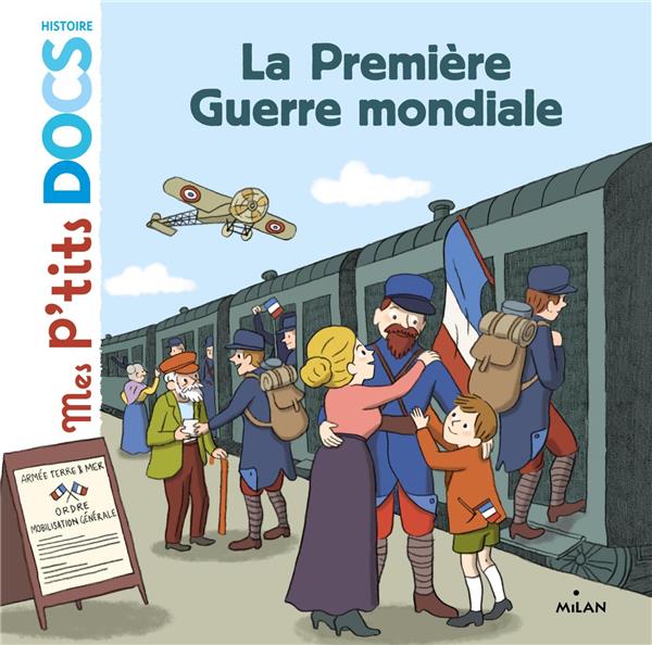 LA PREMIERE GUERRE MONDIALE - MES P-TITS DOCS HISTOIRE - LEDU/GERMAIN - Milan jeunesse