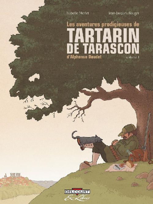 LES AVENTURES PRODIGIEUSES DE TARTARIN DE TARASCON, D-ALPHONSE DAUDET T01 - MERLET-I+ROUGER-JJ - DELCOURT