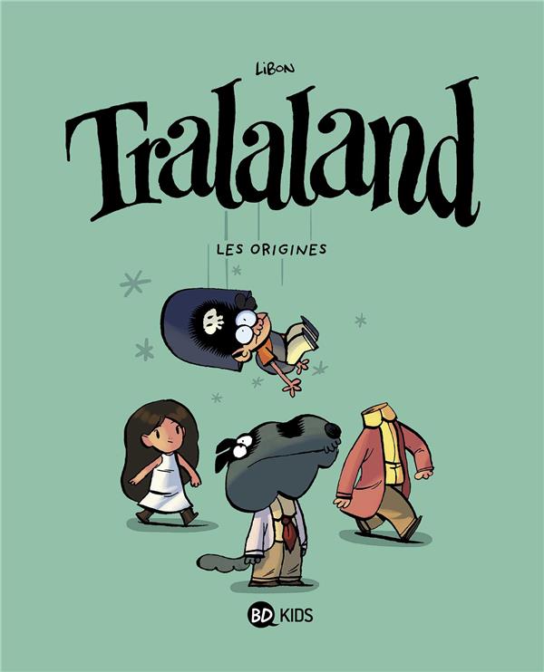 TRALALAND, TOME 01 - LES ORIGINES - LIBON - BAYARD JEUNESSE