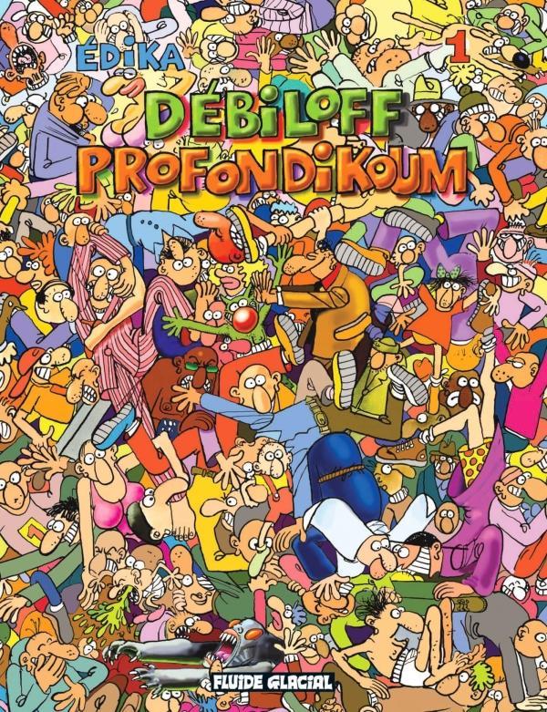 EDIKA - TOME 01 - DEBILOFF PROFONDIKOUM - EDIKA - FLUIDE GLACIAL