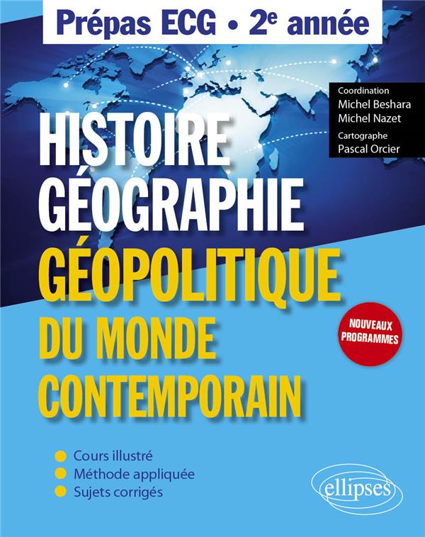 HISTOIRE, GEOGRAPHIE, ET GEOPOLITIQUE DU MONDE CONTEMPORAIN - PREPAS ECG - 2E ANNEE - BESHARA/NAZET - ELLIPSES MARKET