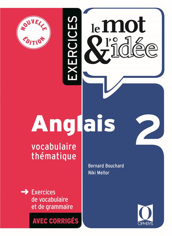 LE MOT ET L-IDEE 2 ANGLAIS - EXERCICES. - BOUCHARD BERNARD - OPHRYS