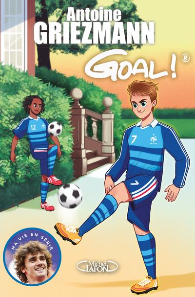 GOAL ! - TOME 8 LA VIE EN BLEU - VOL08 - GRIEZMANN - MICHEL LAFON