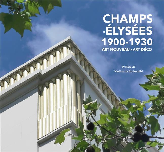 CHAMPS-ELYSEES 1900-1930 - ART NOUVEAU ART DECO - DE ROTHSCHILD/ABADIE - AAM