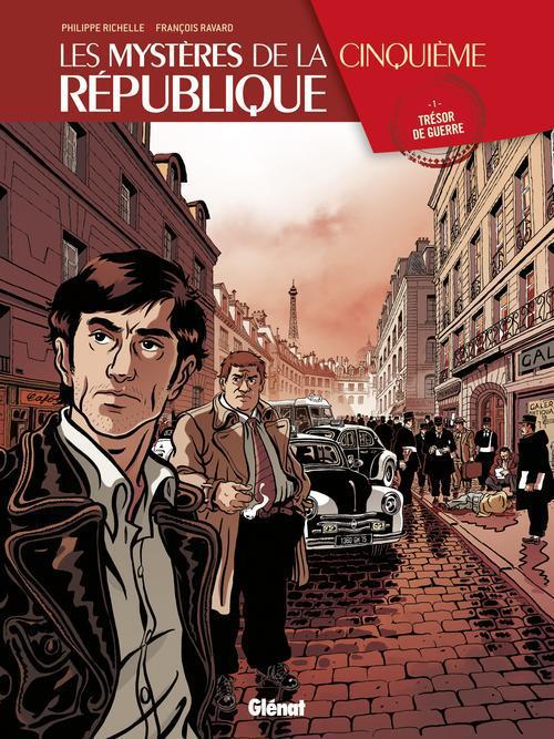 LES MYSTERES DE LA 5E REPUBLIQUE - TOME 01 - TRESOR DE GUERRE - RICHELLE/RAVARD - Glénat